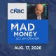 Mad Money 08/17/26 | Audio Only