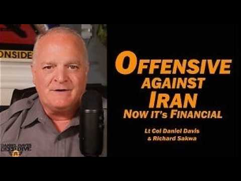 Offensive Against Iran, Now it's Financial /Lt Col Daniel Davis & Richard Sakwa