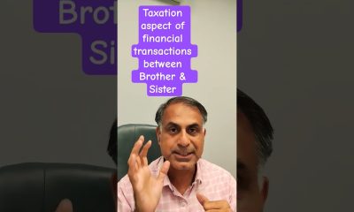 Taxation aspect of financial transactions between Brother & Sister