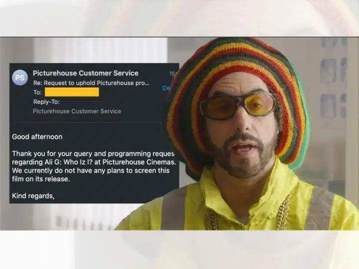 Sacha Baron Cohen playing Ali G and an email from the Picture House cinema chain saying they have no plans to screen the new movie