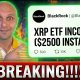 BREAKING NEWS!!!! BLACKROCK XRP ETF!!!! ($2500 INSTANT?!?!)