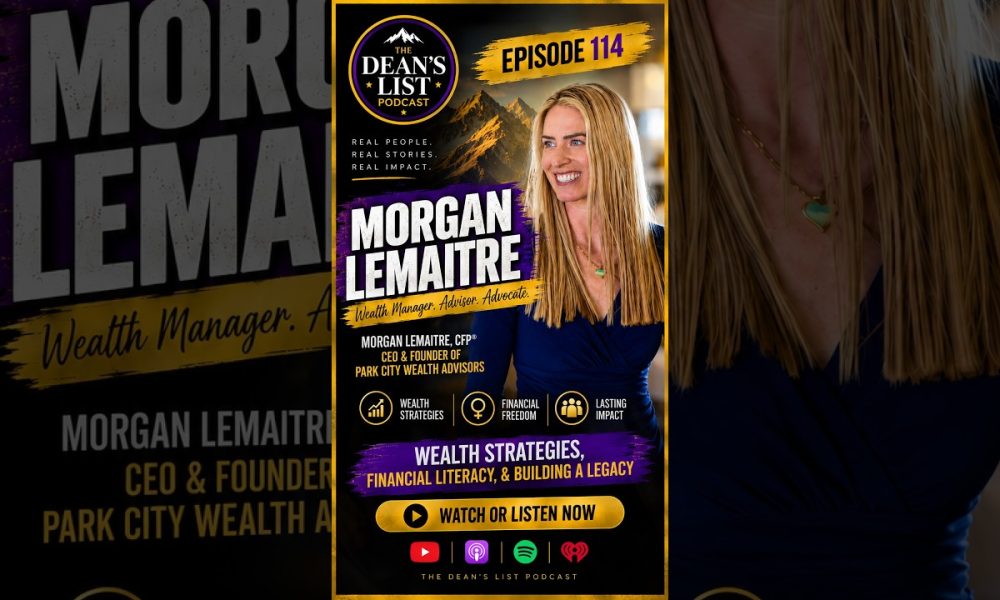 Financial Freedom, When to Say 'Go Live Your Life!' - Morgan Lemaitre on The Dean's List Podcast