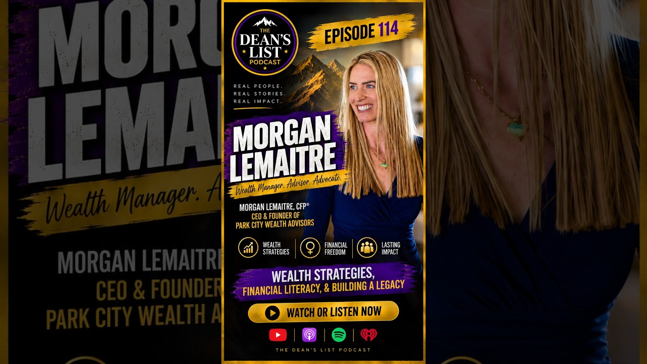 Financial Freedom, When to Say 'Go Live Your Life!' - Morgan Lemaitre on The Dean's List Podcast