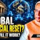 Is a Global Financial Reset Happening? If So, How?